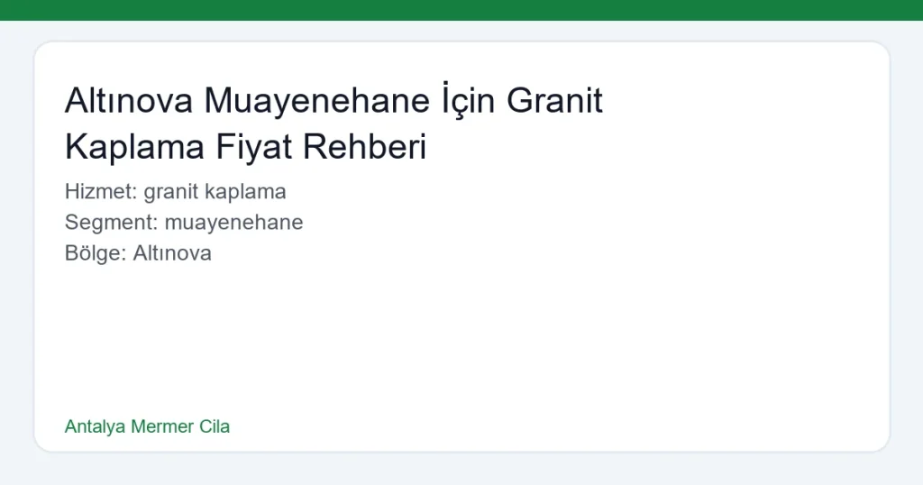 Altınova Muayenehane İçin Granit Kaplama Fiyat Rehberi - Antalya Mermer Cila hero