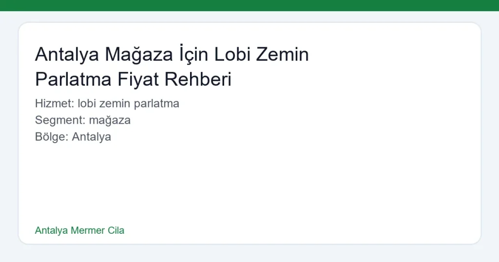 Antalya Mağaza İçin Lobi Zemin Parlatma Fiyat Rehberi - Antalya Mermer Cila hero