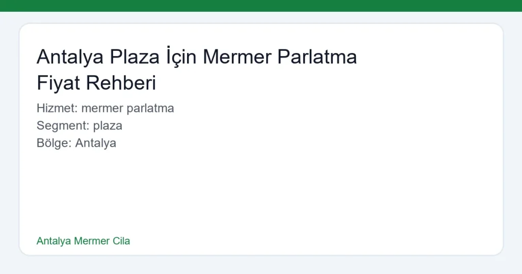 Antalya Plaza İçin Mermer Parlatma Fiyat Rehberi - Antalya Mermer Cila hero