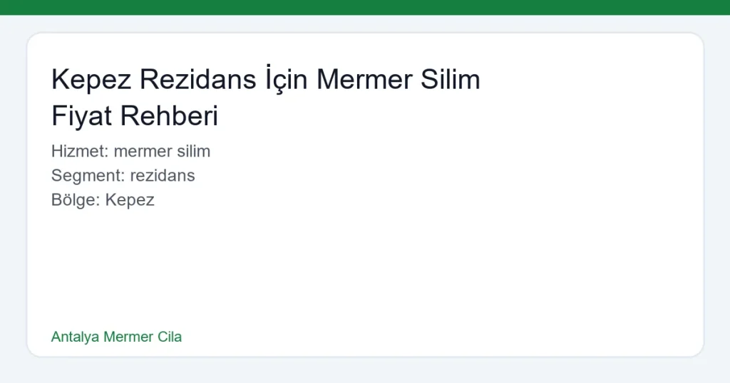 Kepez Rezidans İçin Mermer Silim Fiyat Rehberi - Antalya Mermer Cila hero