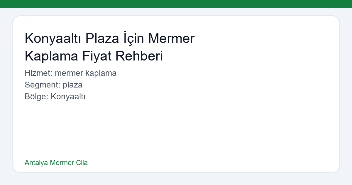 Konyaaltı Plaza Mermer Kaplama Fiyatları ve Profesyonel Zemin Cilalama Hizmetleri