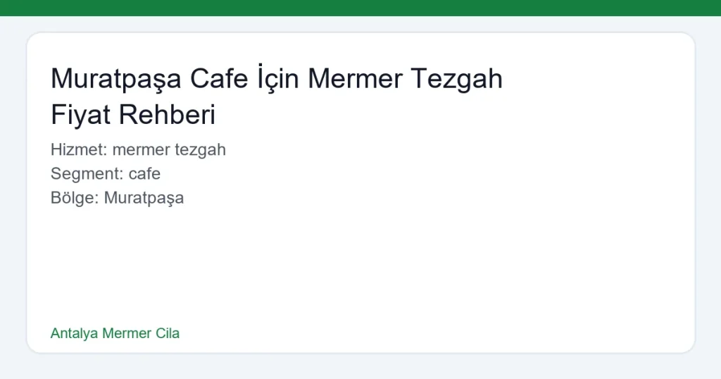Muratpaşa Cafe İçin Mermer Tezgah Fiyat Rehberi - Antalya Mermer Cila hero