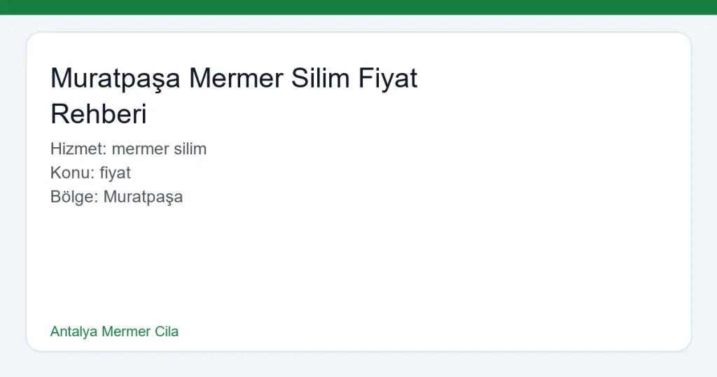 Muratpaşa Mermer Silim Fiyat Rehberi - Antalya Mermer Cila hero