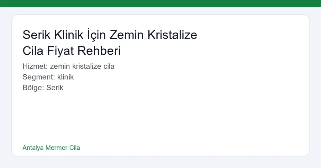 Serik Klinik İçin Zemin Kristalize Cila Fiyat Rehberi - Antalya Mermer Cila hero