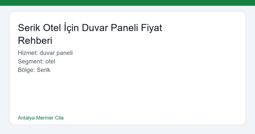 Serik Otel İçin Duvar Paneli Fiyat Rehberi - Antalya Mermer Cila hero