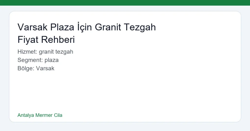 Varsak Plaza İçin Granit Tezgah Fiyat Rehberi - Antalya Mermer Cila hero