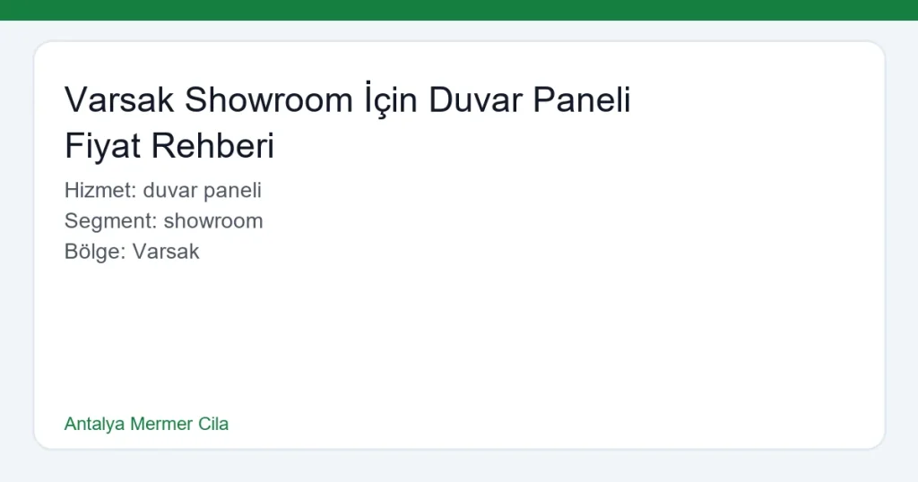 Varsak Showroom İçin Duvar Paneli Fiyat Rehberi - Antalya Mermer Cila hero